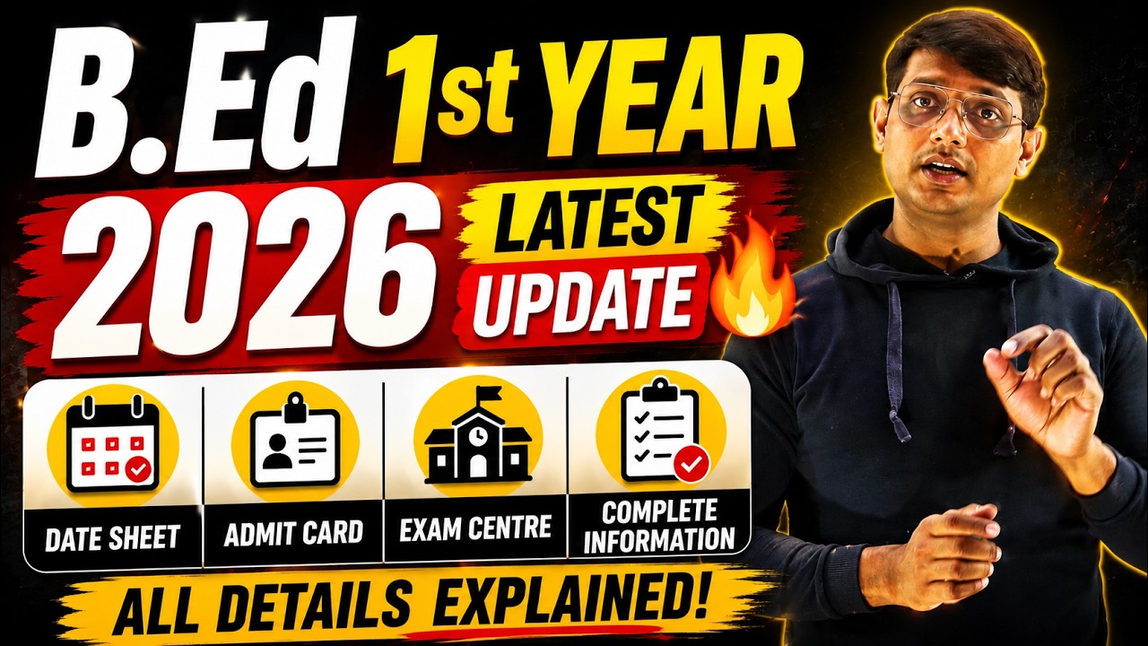 B.Ed 1st Year 2026 Latest Update 🔥 Date Sheet | Admit Card | Exam Centre | Complete Information