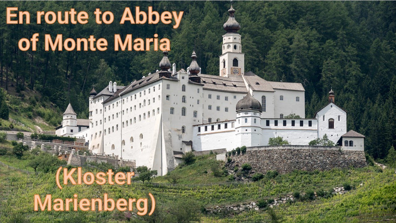A Short Journey of Beauty: From Graun im Vinschgau to Abbey of Monte Maria (Kloster Marienberg)