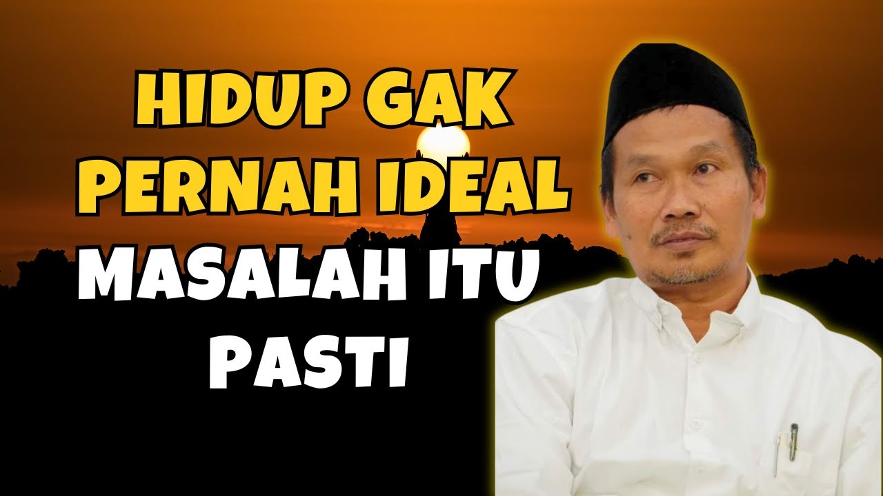 GUS BAHA: HIDUP TIDAK PERNAH IDEAL, TAPI INI CARA MENYIKAPINYA