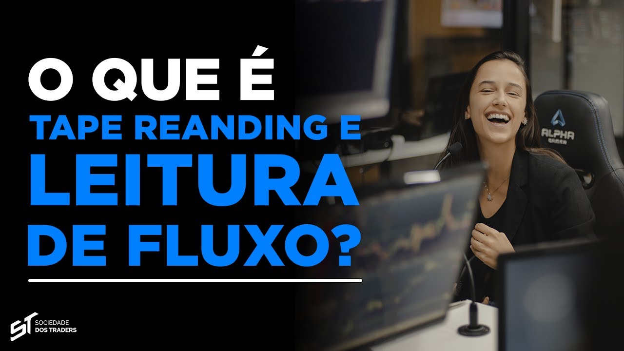 O QUE É TAPE READING E LEITURA DE FLUXO?