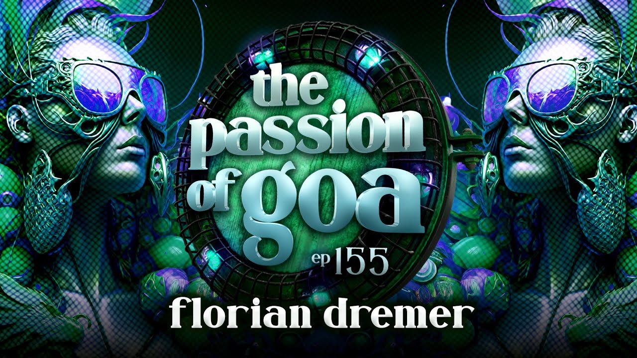 Florian Dremer -  The Passion Of Goa, ep.155 | Progressive Trance Edition