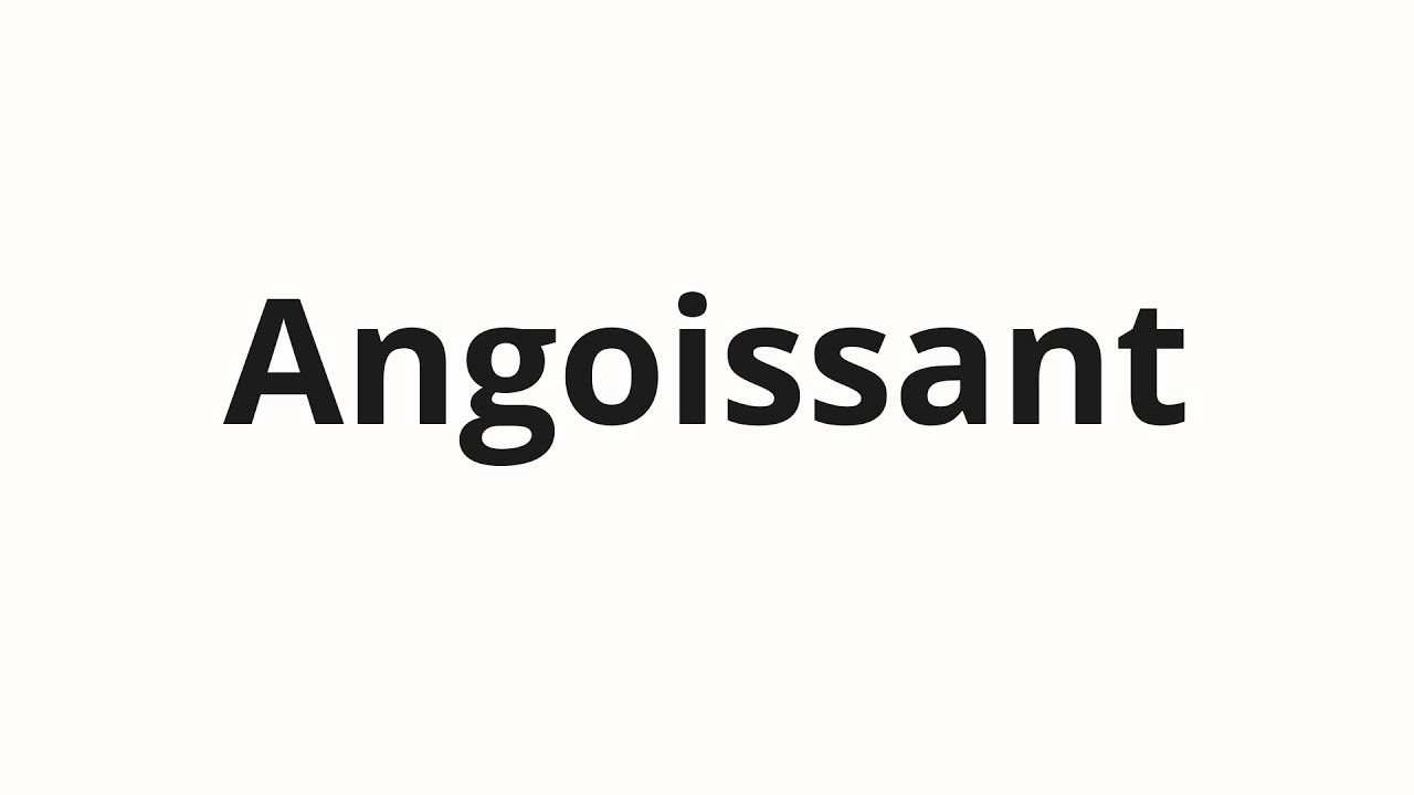 Как произносить Angoissant