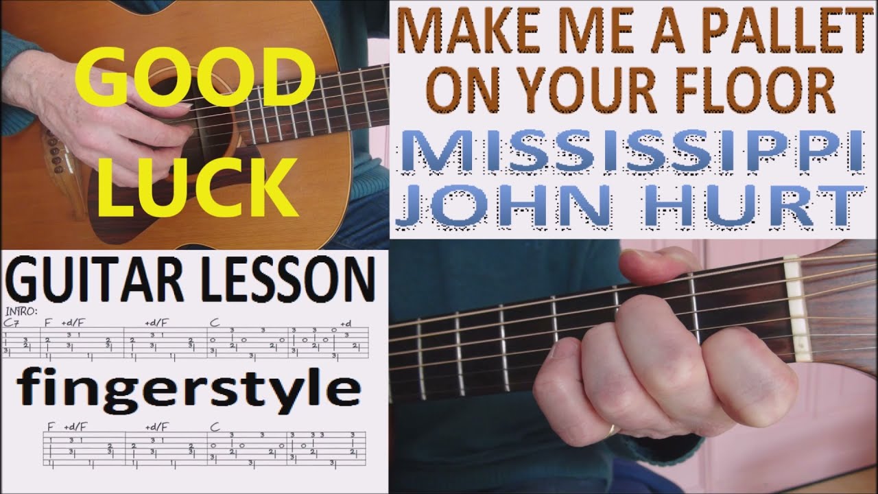 MAKE ME A PALLET ON YOUR FLOOR - MISSISSIPPI JOHN HURT fingerstyle GUITAR LESSON