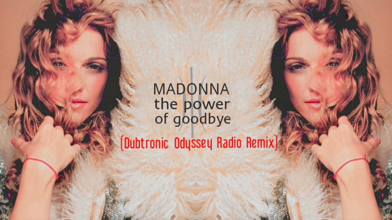 The Power Of Goodbye (Dubtronic Odyssey Radio Remix) Madonna