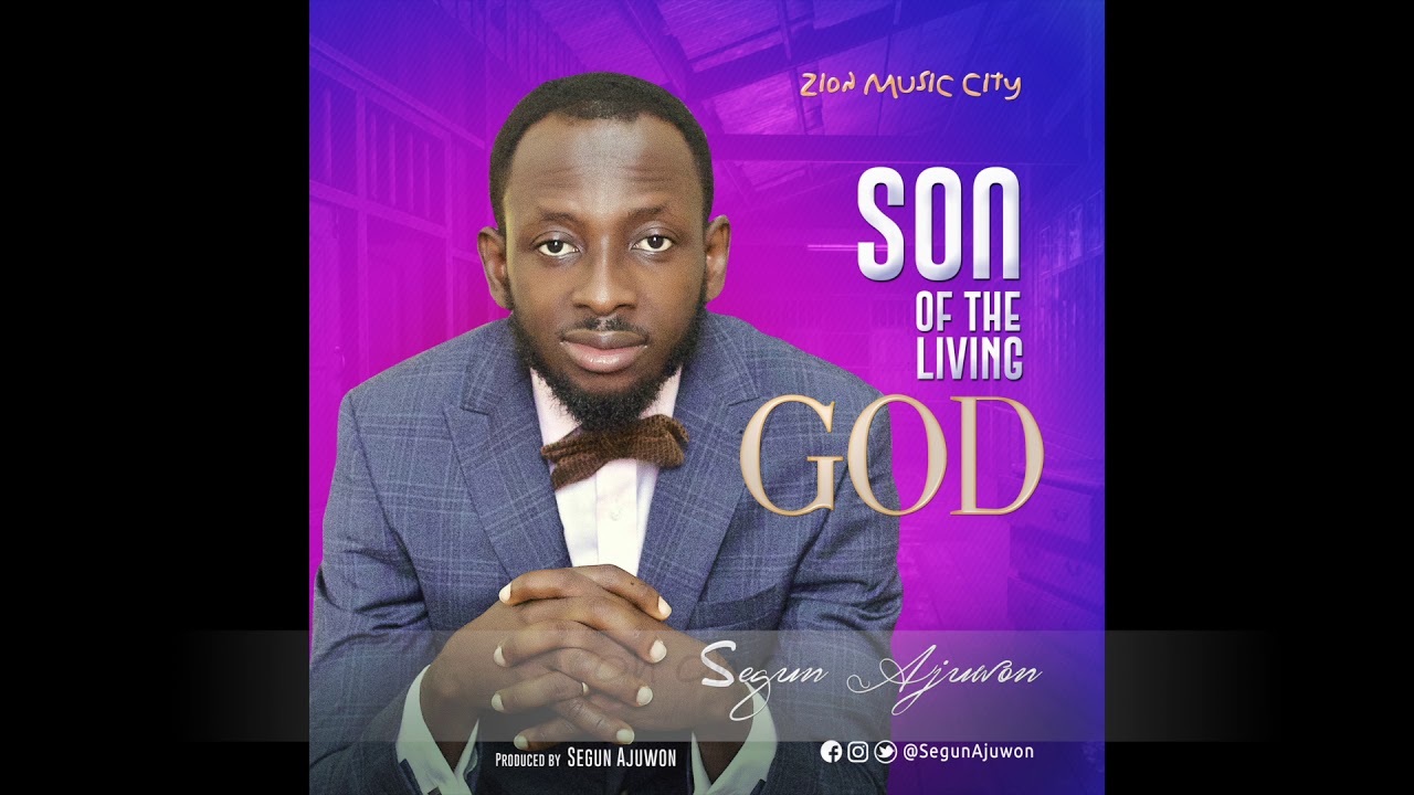 Segun Ajuwon - Son of The Living God (Official Audio)