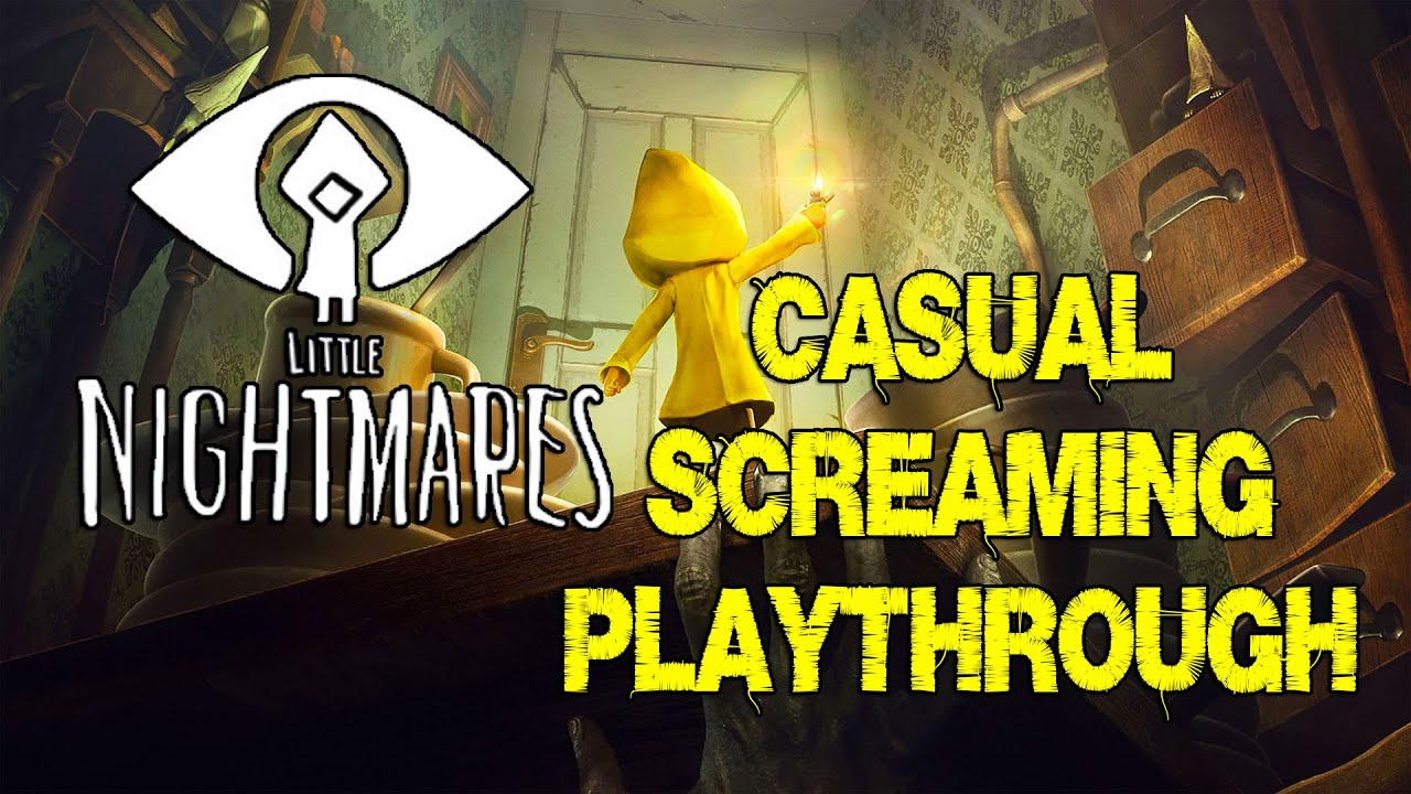 Little Nightmares [p1] - Cautious Start, Screaming End