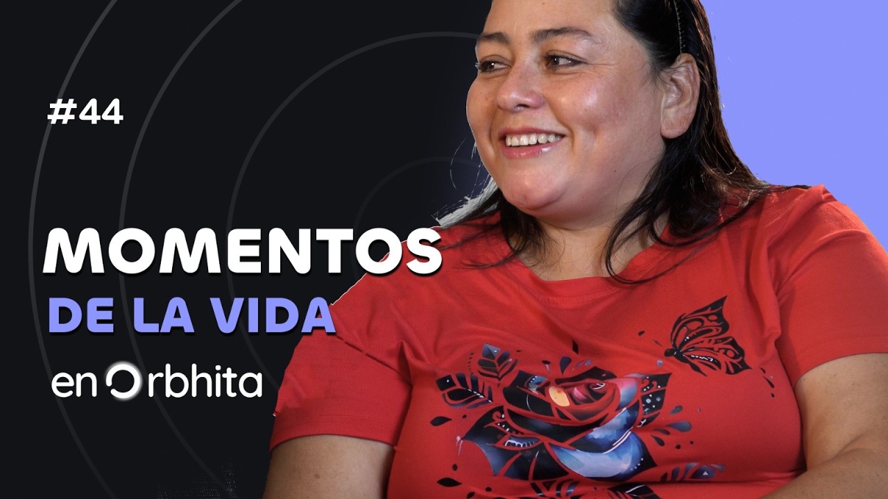 EPISODIO 44: Momentos de la Vida | Orbhita Podcast