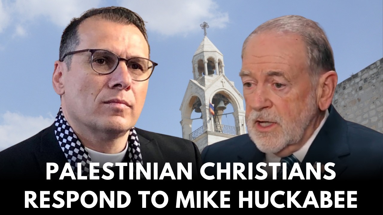 Palestinian Christians Respond to Mike Huckabee!
