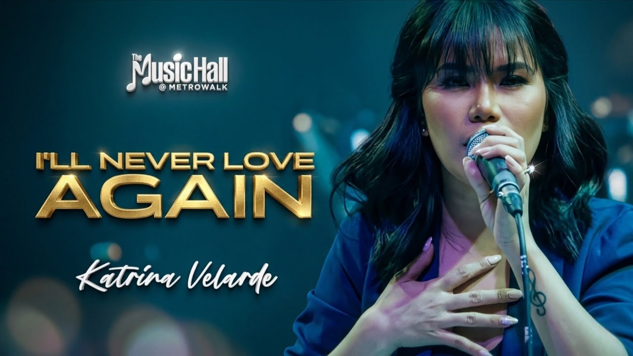 KATRINA VELARDE - I'll Never Love Again (The MusicHall Metrowalk | November 28, 2018) #HD720p