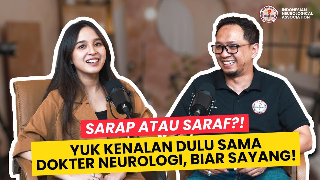 SARAP ATAU SARAF?! YUK KENALAN DULU SAMA DOKTER NEUROLOGI, BIAR SAYANG! - Feat. Nimaz Dewantary