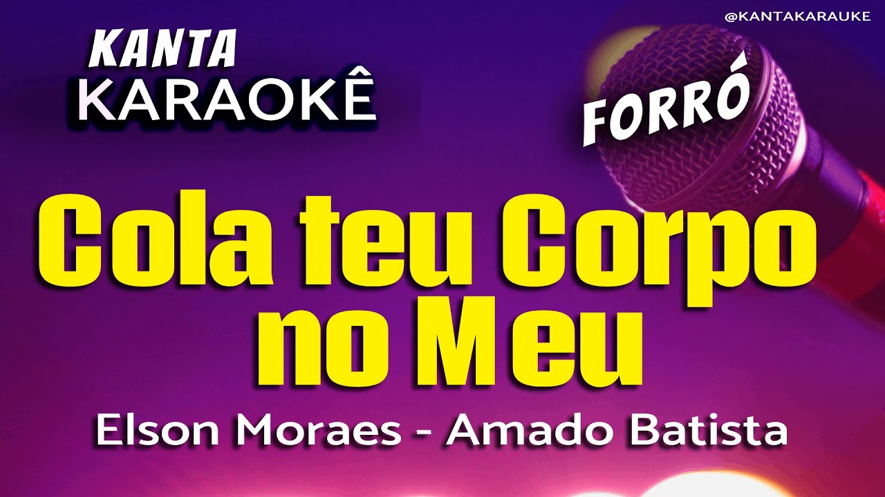 🎤karaokê COLA TEU CORPO NO MEU forró  -  Amado Batista. Versão Elson Moraes