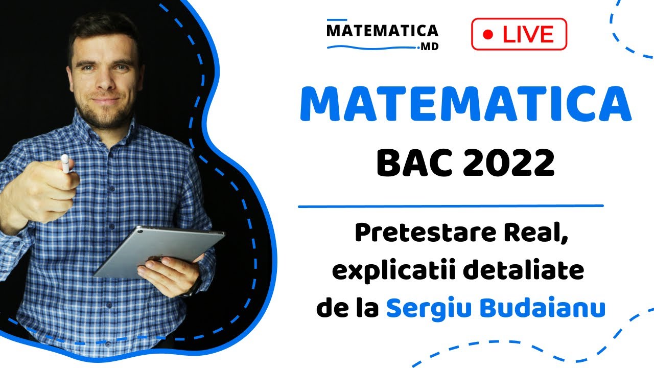 BAC MATEMATICA 2022, Pretestare Real, explicatii detaliate de la Sergiu Budaianu