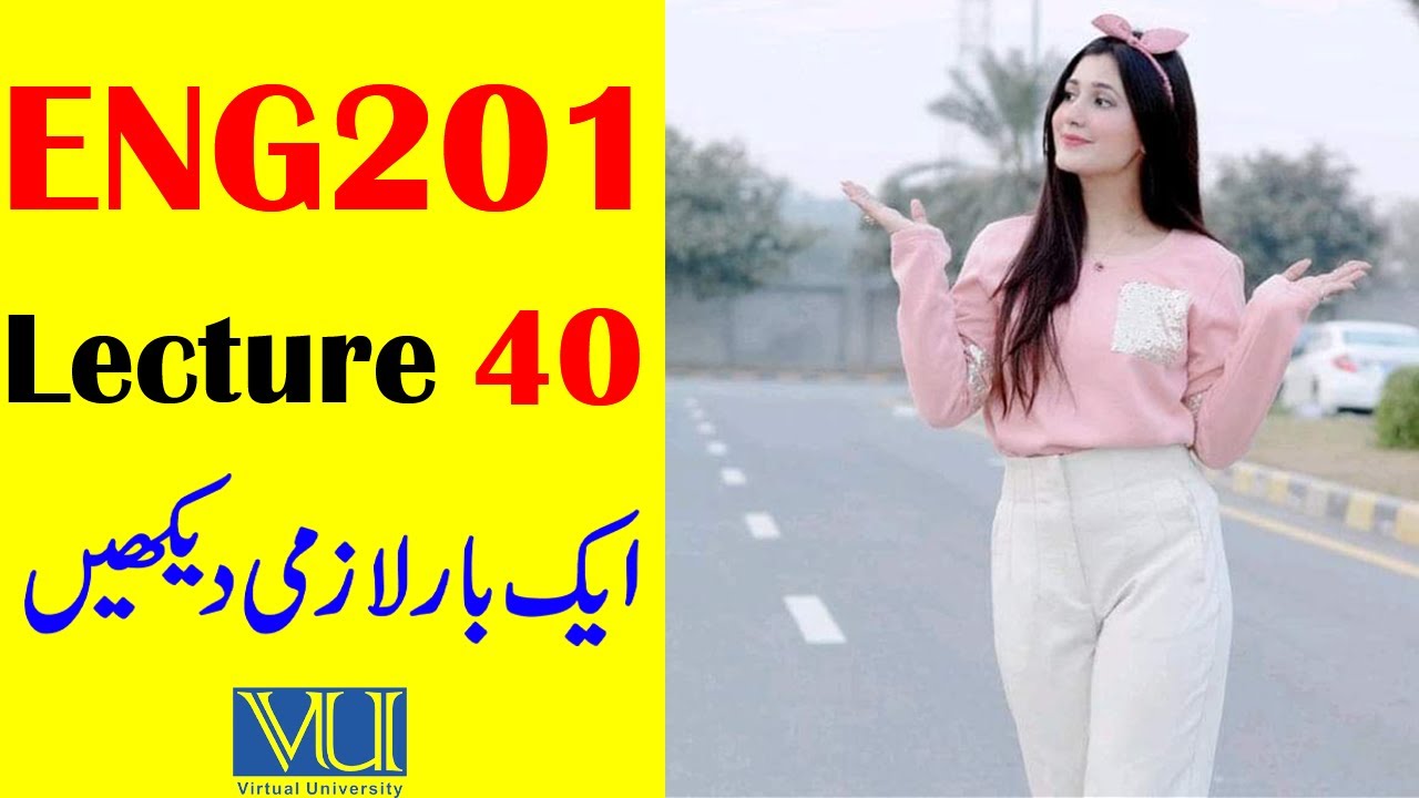 ENG201 Lecture 40 / VU Short Lecture / Business and Technical English Lecture 39 / G.M Official