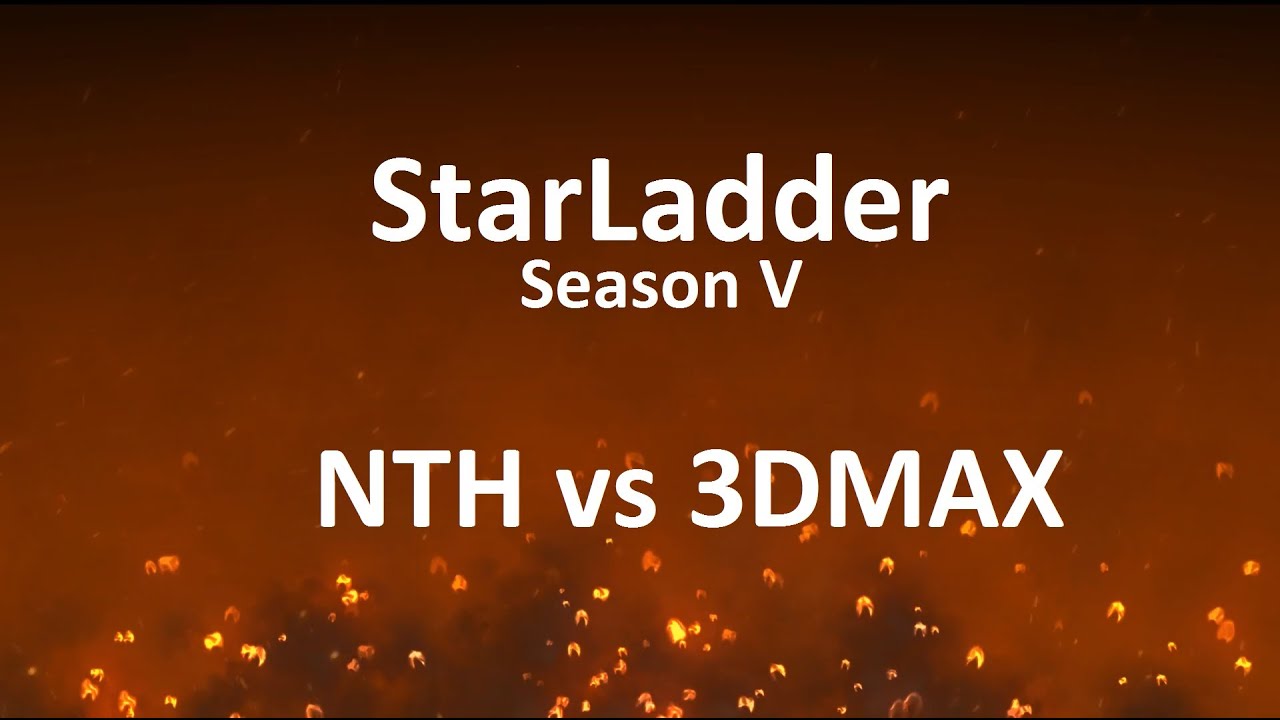 StarLadder Season V: NTH vs 3DMAX