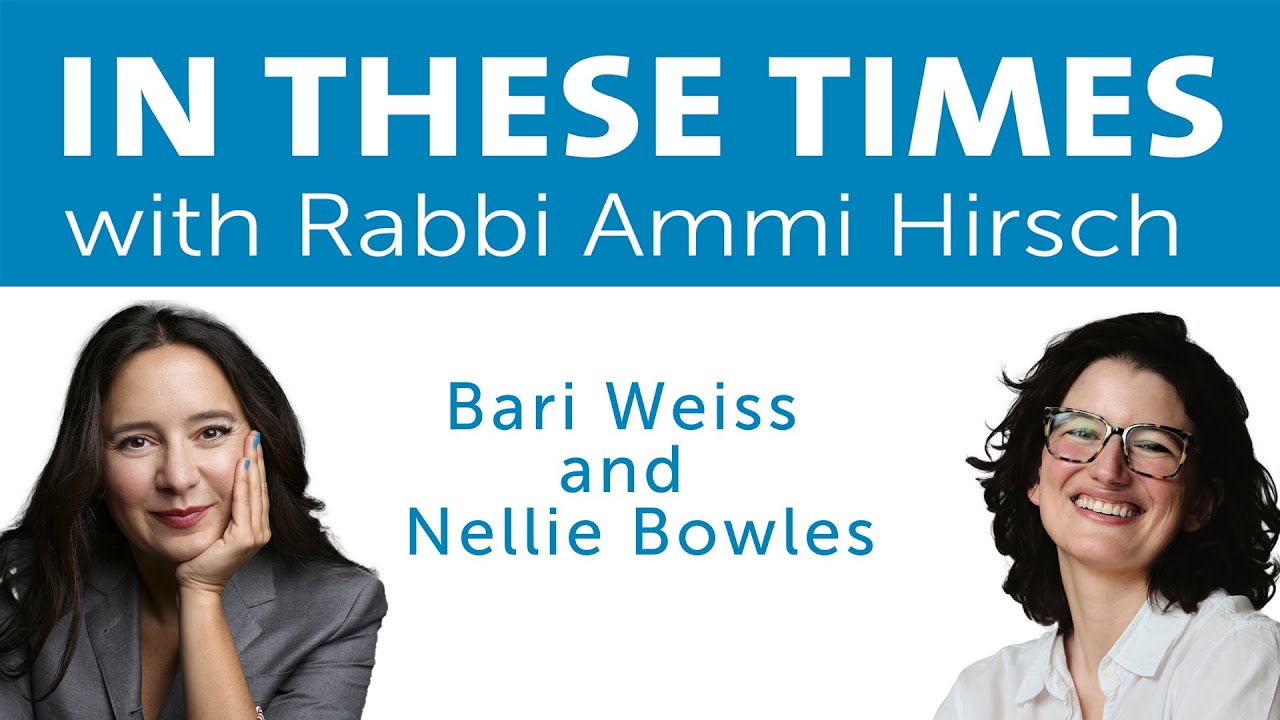 In These Times with Rabbi Ammi Hirsch (60) - Bari Weiss and Nellie Bowles