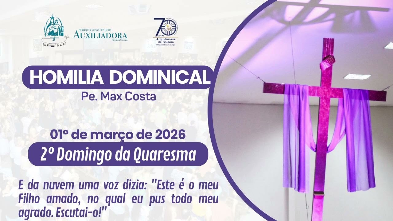 Homilia da Missa do 2º Domingo da Quaresma / Manhã - Dia 01/03 - Ano A - P. N. S. Auxiliadora
