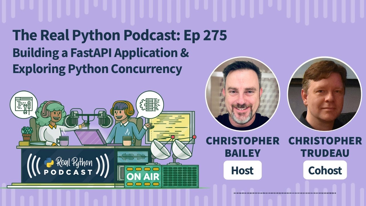 Создание приложения FastAPI и изучение параллельных вычислений в Python | Подкаст Real Python № 275