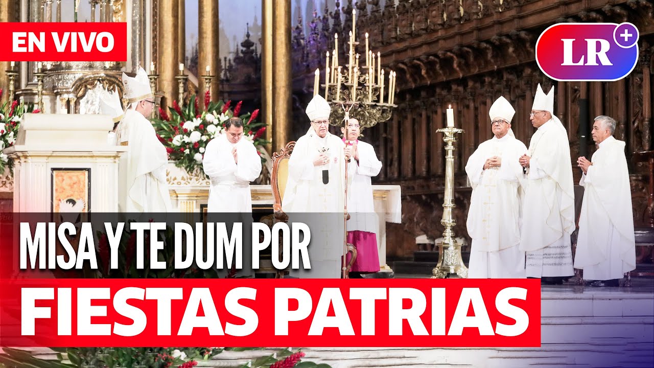 🔴 EN VIVO: Misa y TE DEUM 🇵🇪 | Fiestas Patrias Per&uacute; 2024