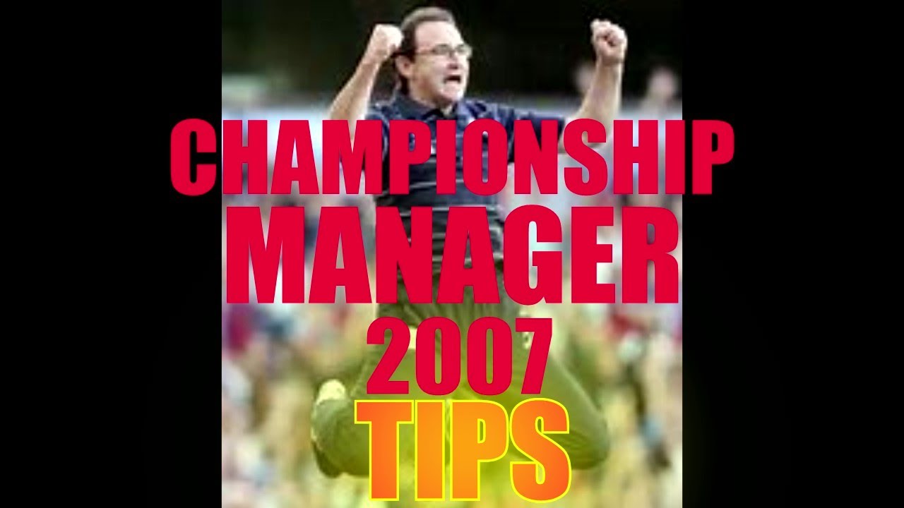Championship Manager 2007- TIPS