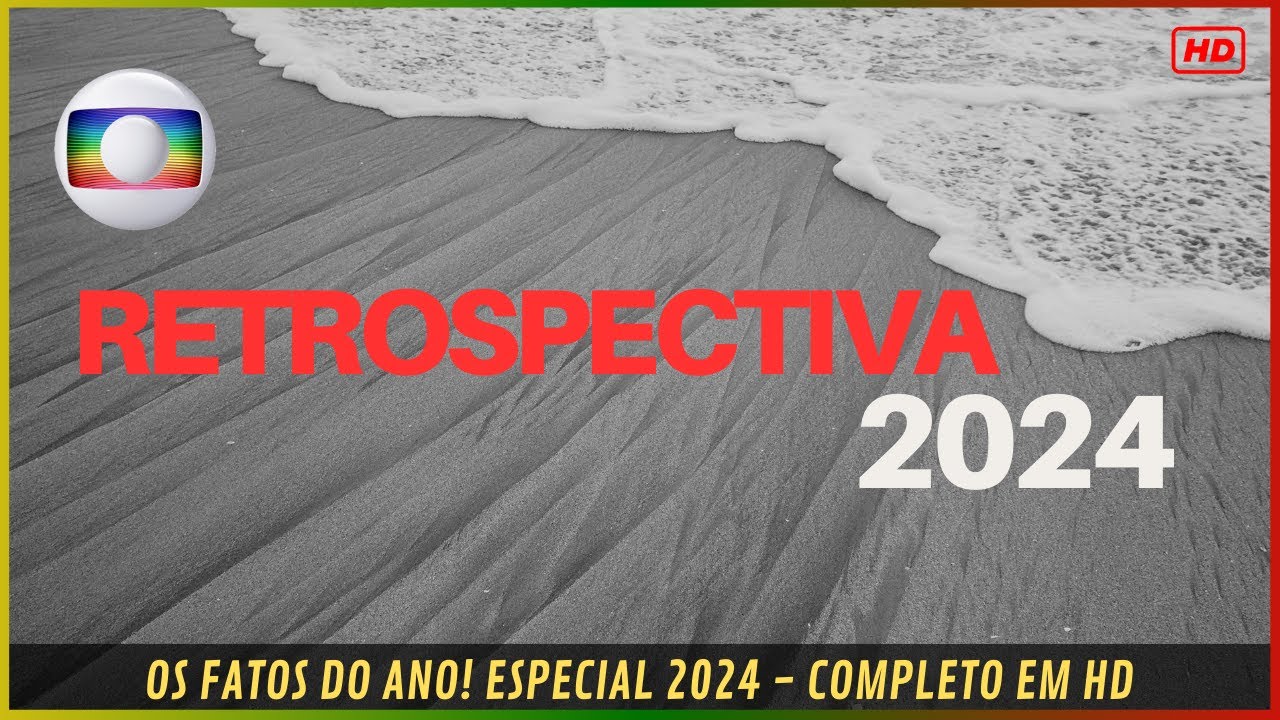 RETROSPECTIVA 2024 | ASSISTA COMPLETO EM HD | OS FATOS DO ANO!