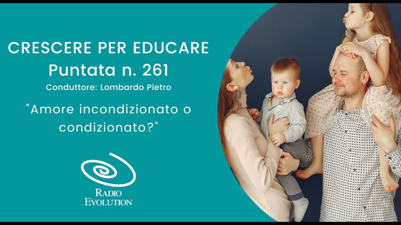 Amore incondizionato o condizionato? | CRESCERE PER EDUCARE N 261