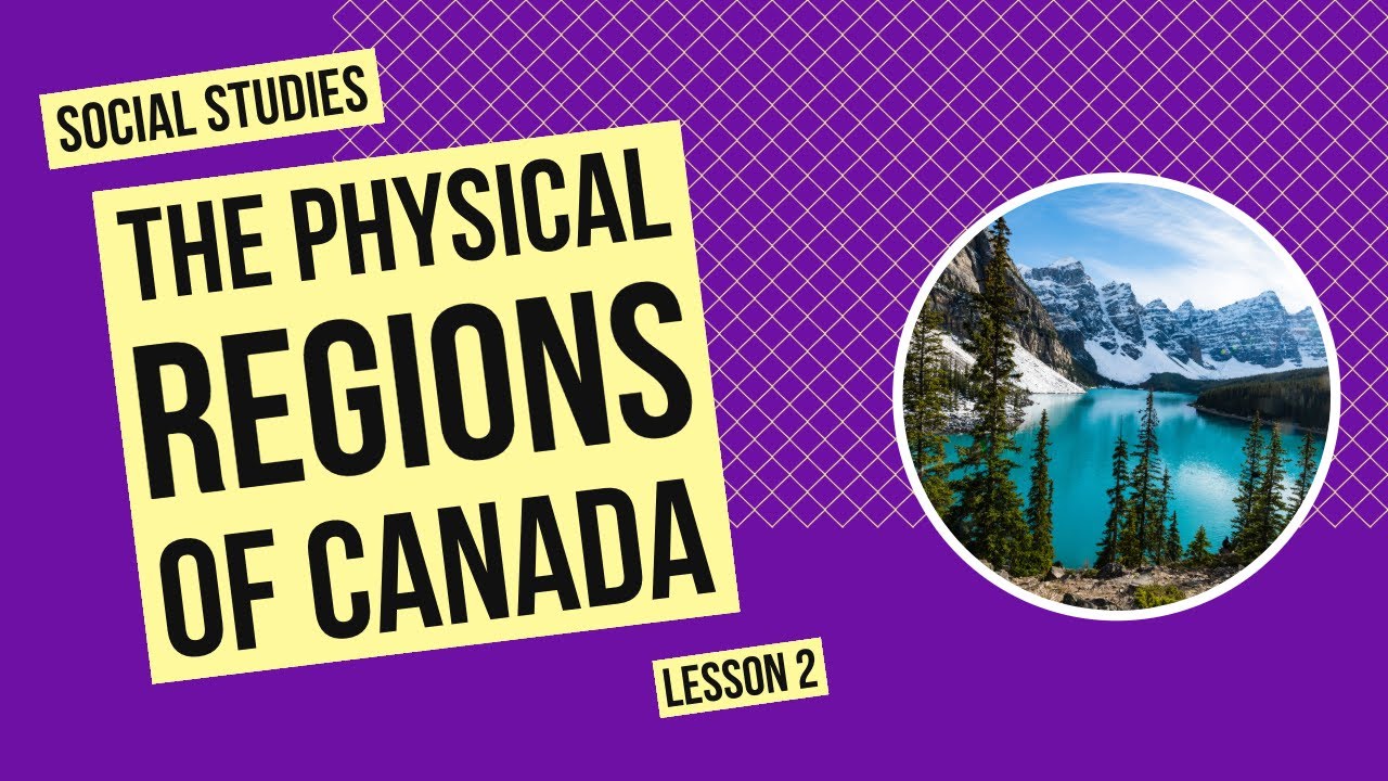 The Physical Regions of Canada | Social Studies Lesson