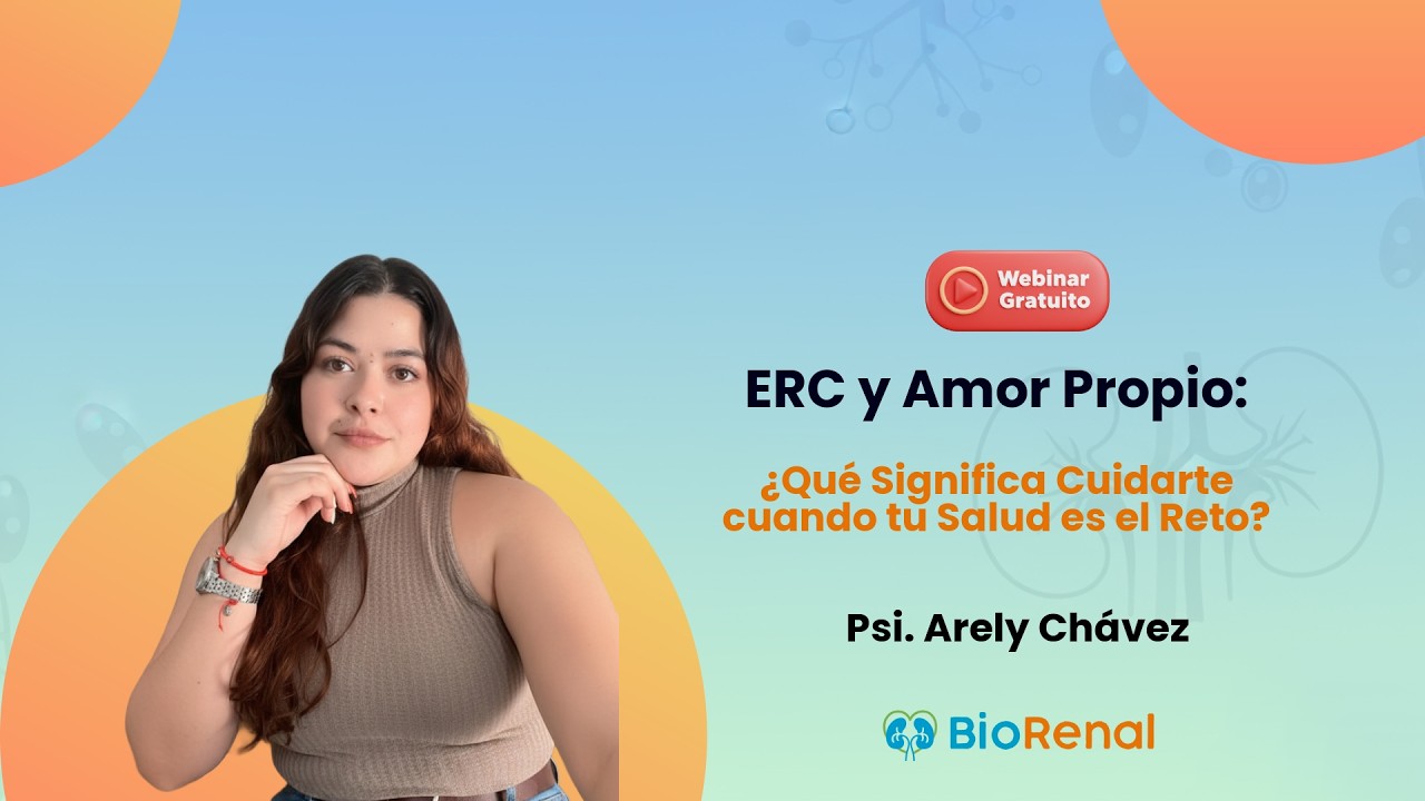 ERC y Amor Propio: ¿Qué significa cuidarte cuando tu salud es el reto? - Psic. Arely Chávez