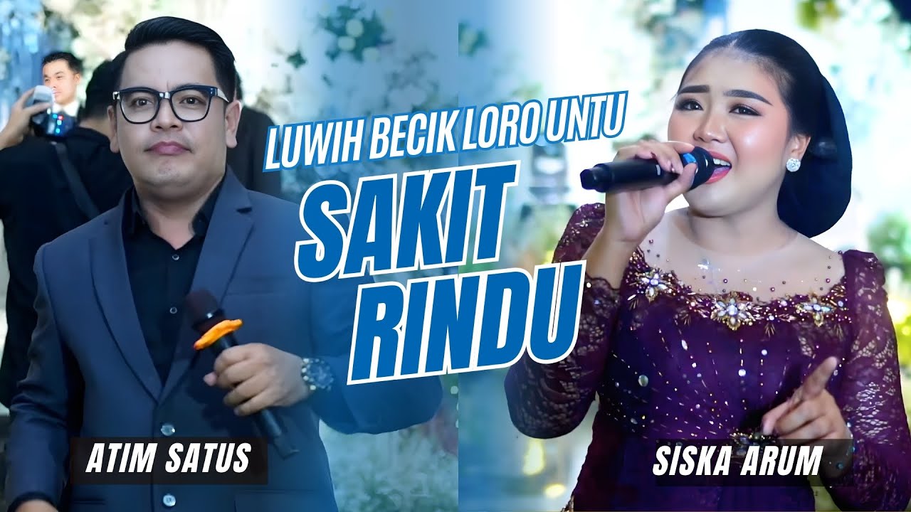SAKIT RINDU - SISKA ARUM FEAT ATIM SATUS - CS. PURWO WILIS