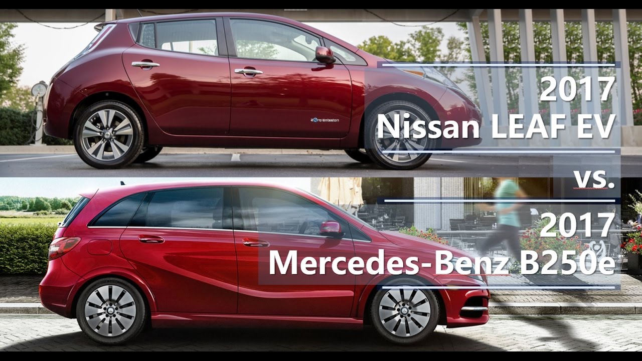 2017 Nissan Leaf EV vs. 2017 Mercedes-Benz B250e technical comparison