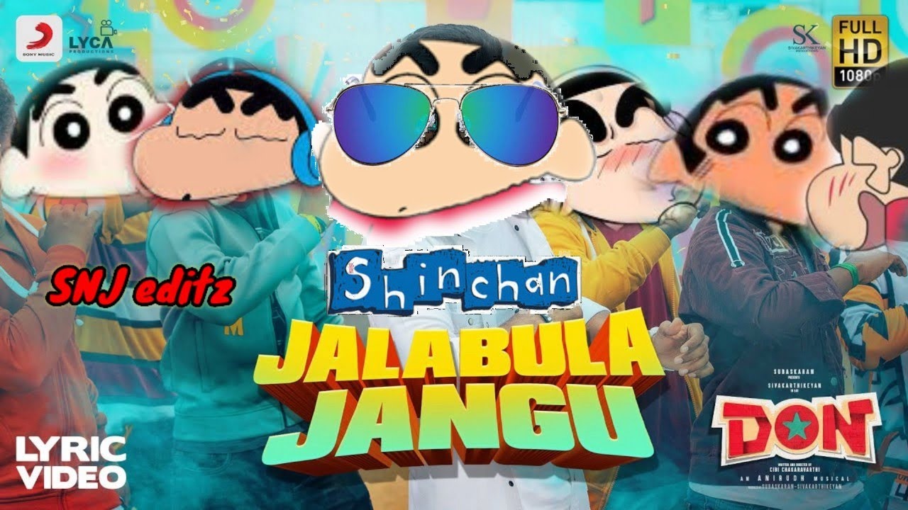 shinchan version | jalabula jangu  song | don | anirudh ravichander | siva karthikeyan | SNJ editz