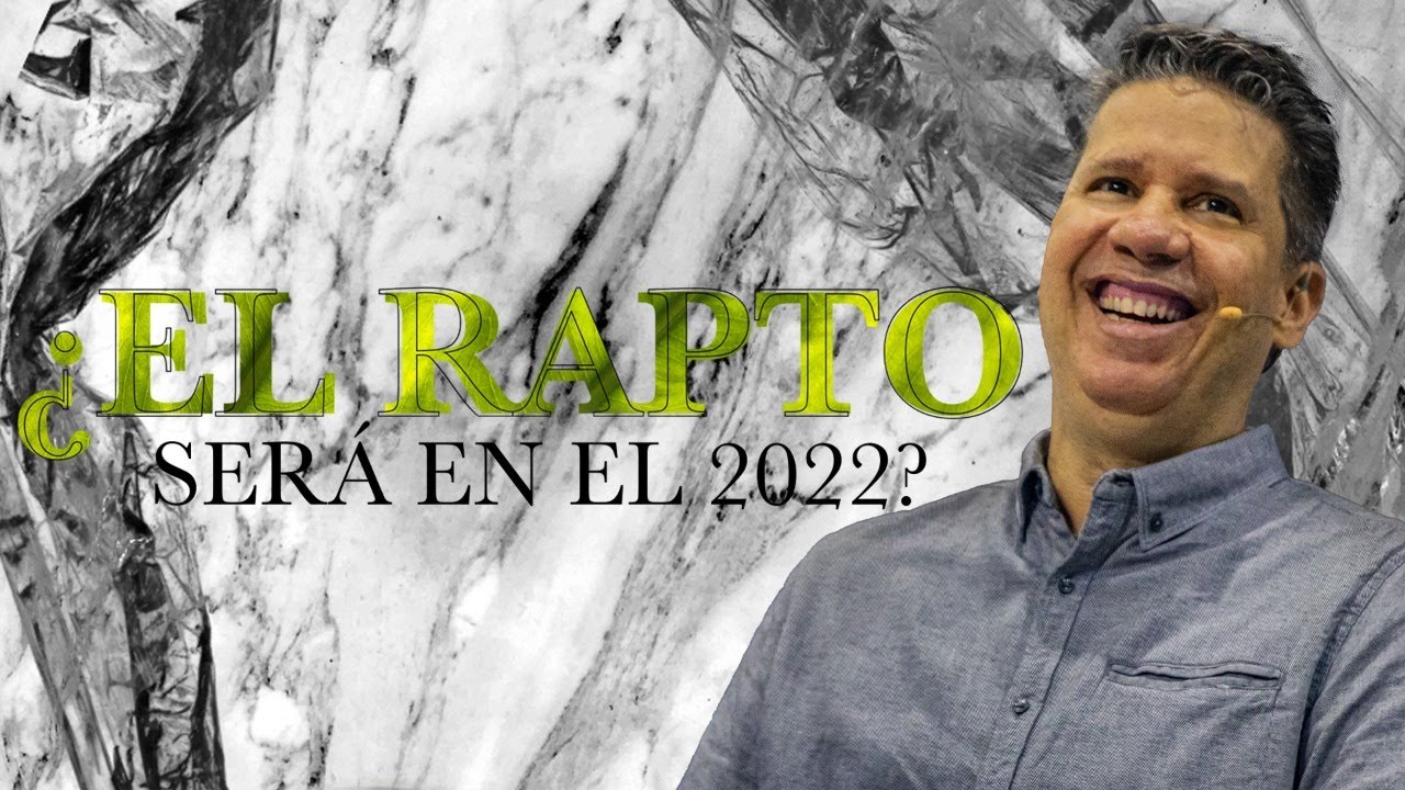 &iquest;El Rapto Ser&aacute; en el 2022?  - Pastor Miguel F. Arr&aacute;zola | Reflexiones Cristianas 2022