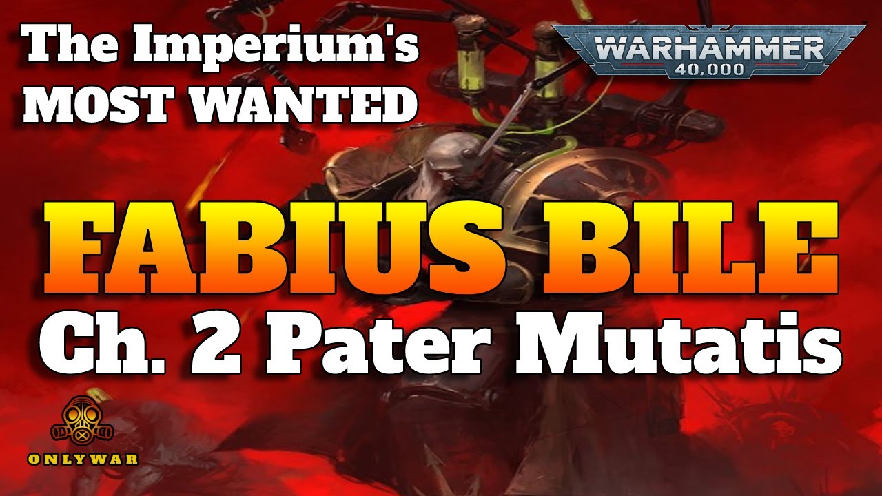 The Imperium's Most Wanted - FABIUS BILE - Chapter 2 Pater Mutatis - Warhammer 40k Lore