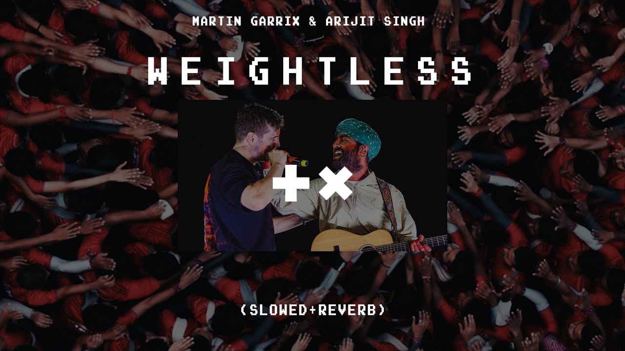 Martin Garrix & Arijit Singh- Weightless (slowed+reverb) (perfect version) | xavdx