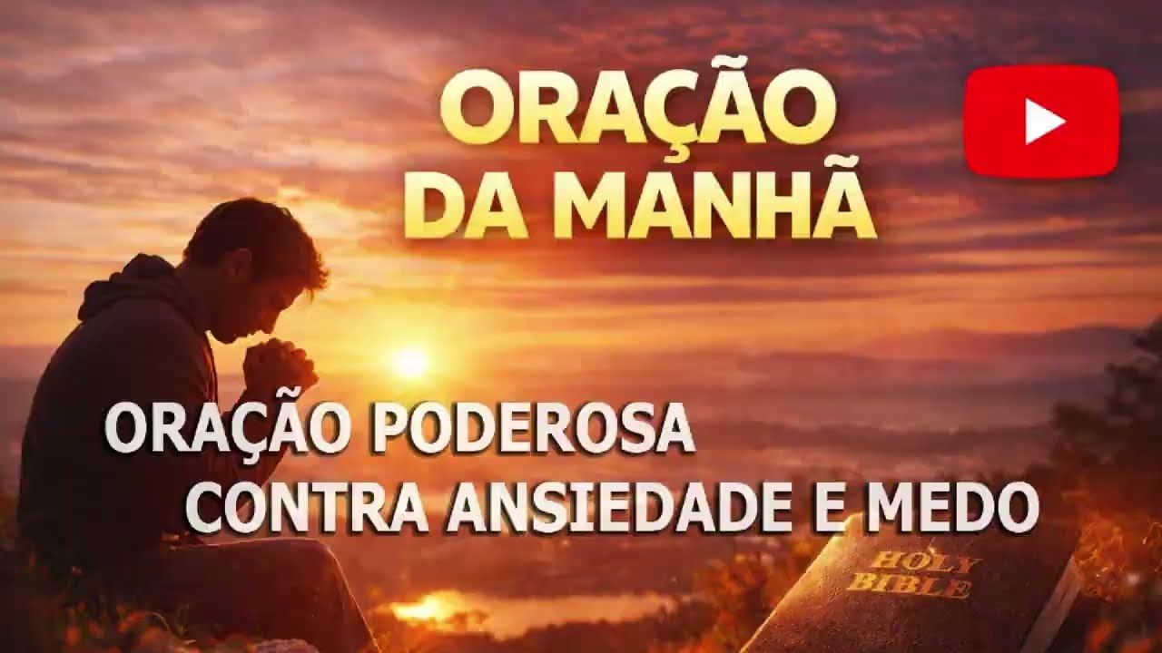 ORAÇÃO PODEROSA CONTRA ANSIEDADE E MEDO | ORAÇÃO DA MANHÃ