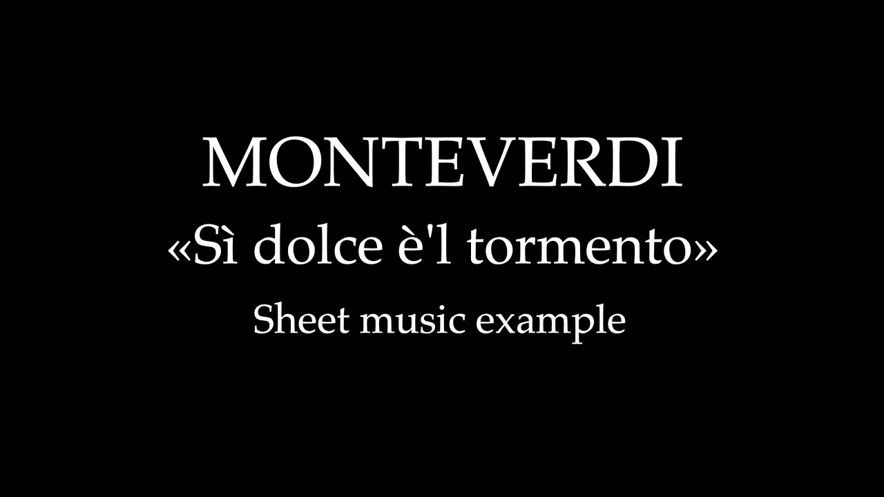 C. Monteverdi, Sì dolce è'l tormento - Sheet music example