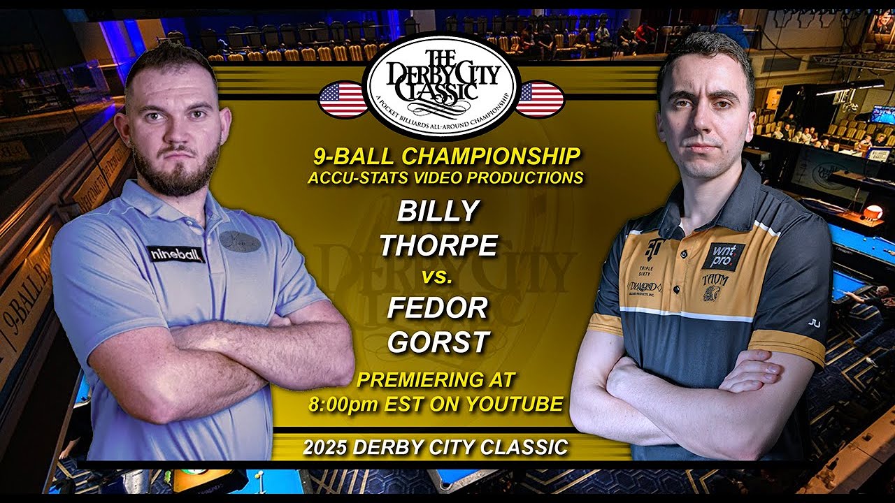 9-Ball - FEDOR GORST vs BILLY THORPE - 2025 Derby City Classic 9-Ball