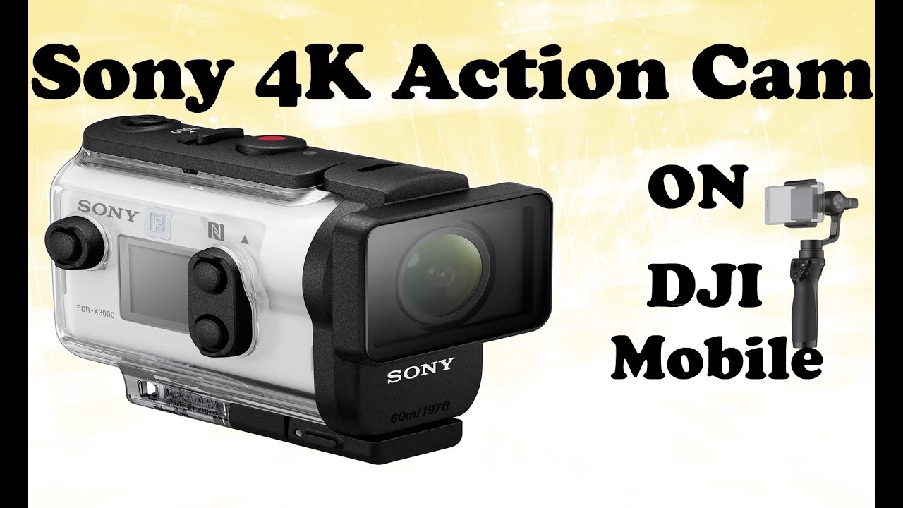 DJI Osmo Mobile with Sony 4k Action Cam