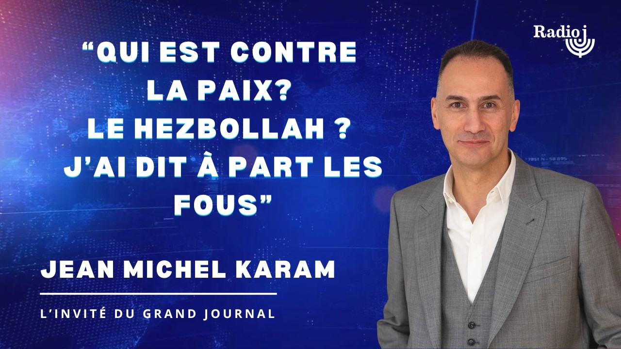 Isra&euml;l Liban: &laquo;Qui est contre la paix? Le Hezbollah ? J&rsquo;ai dit &agrave; part les fous&raquo; - Jean Michel Karam