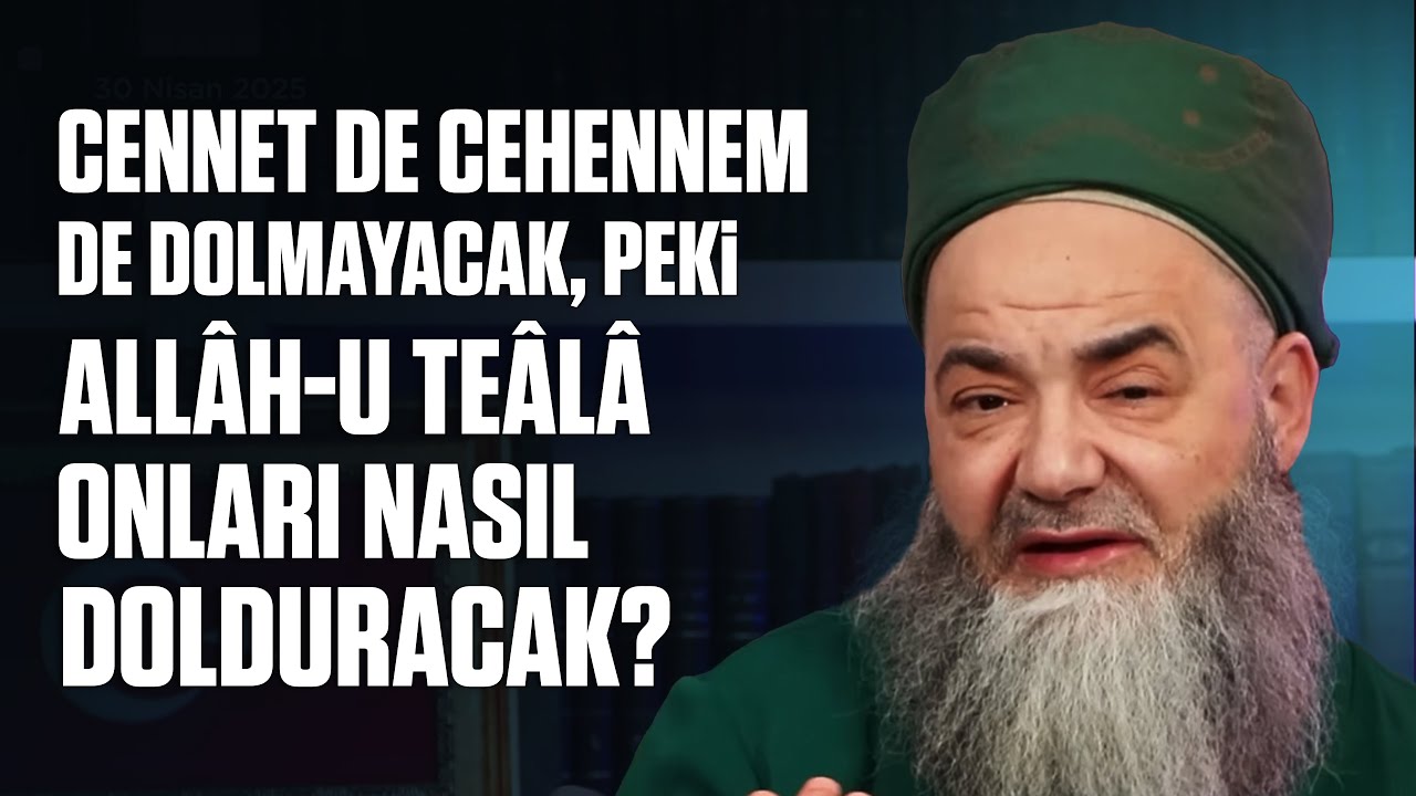 Cennet de Cehennem de Dolmayacak, Peki Allâh-u Teâlâ Onları Nasıl Dolduracak?
