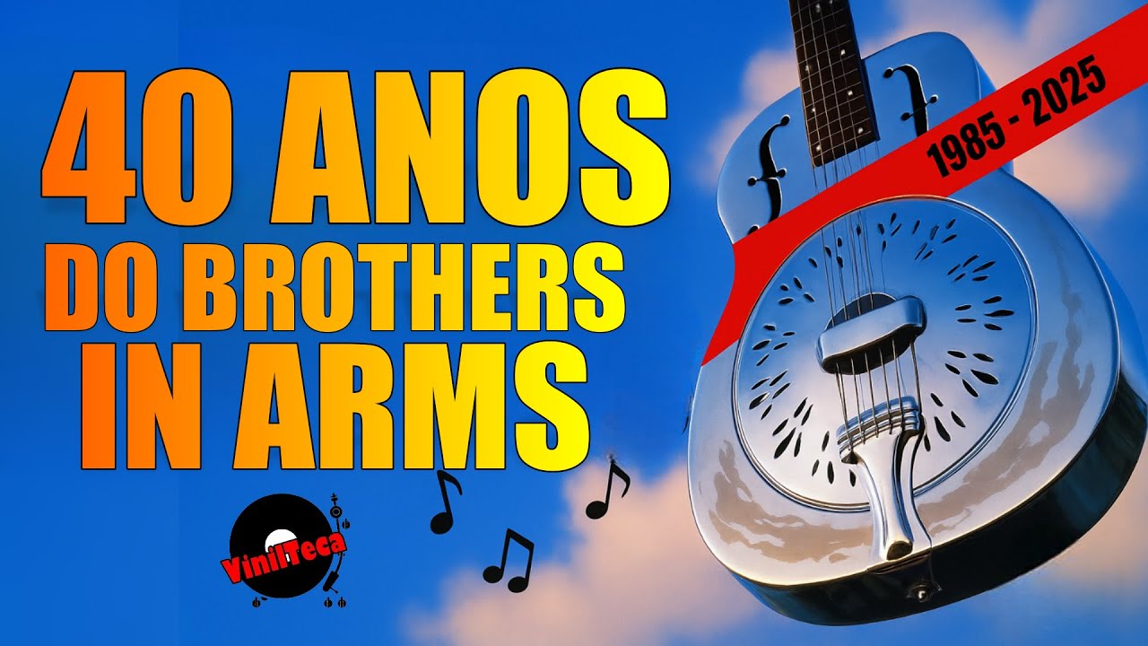 A Hist&oacute;ria de Brothers in Arms &ndash; O Cl&aacute;ssico do Dire Straits