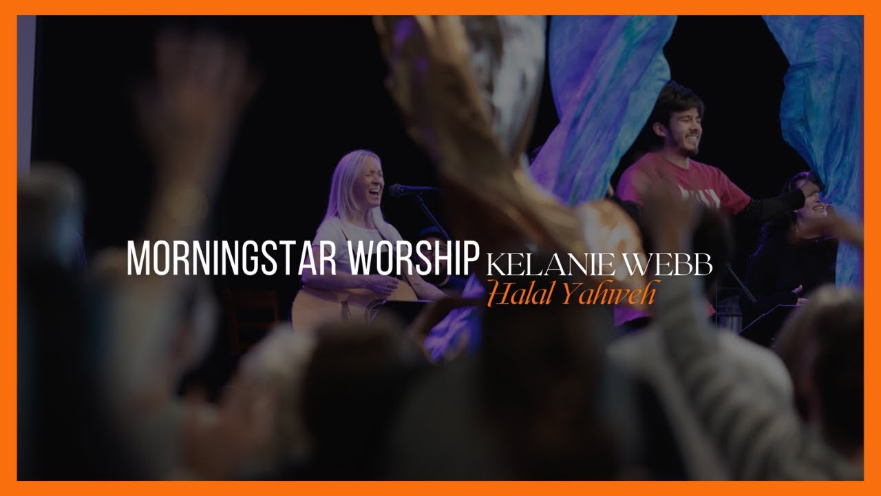 Halal Yahweh - Kelanie Webb || MorningStar Worship - (Live)