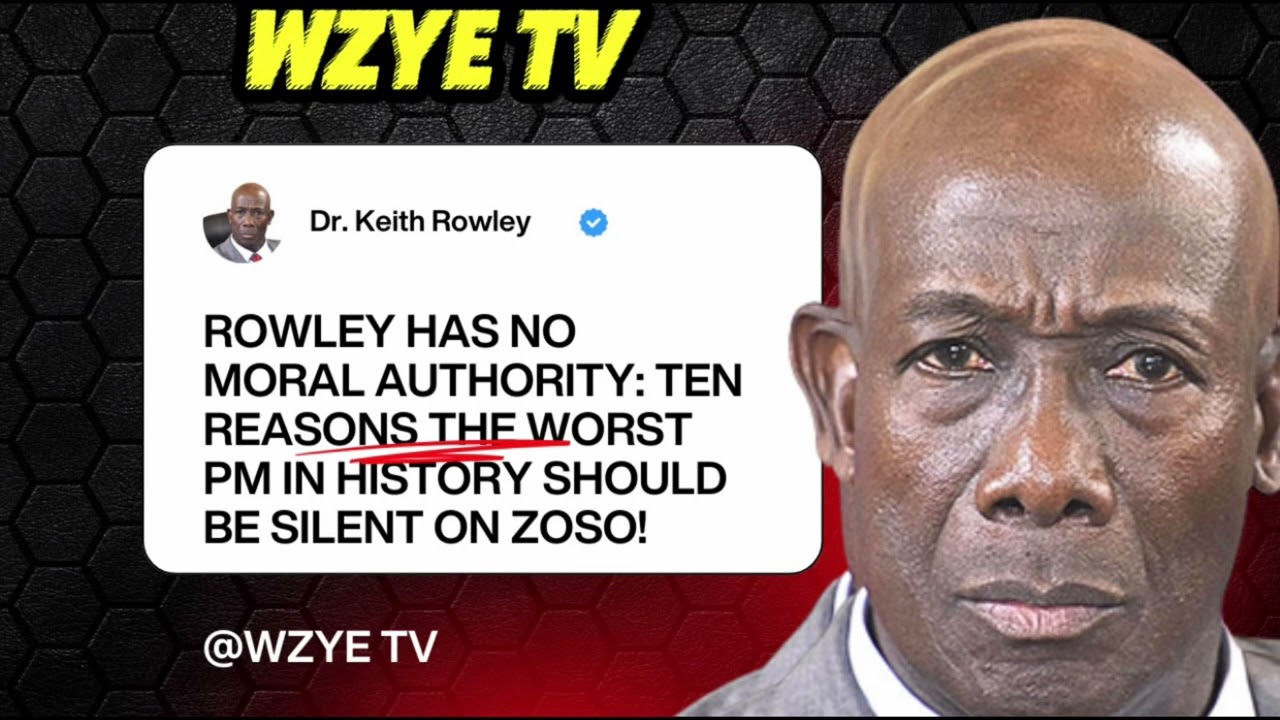 ROWLEY HAS NO MORAL AUTHORITY: TEN REASONS THE WORST PM IN HISTORY SHOULD BE SILENT ON ZOSO! 