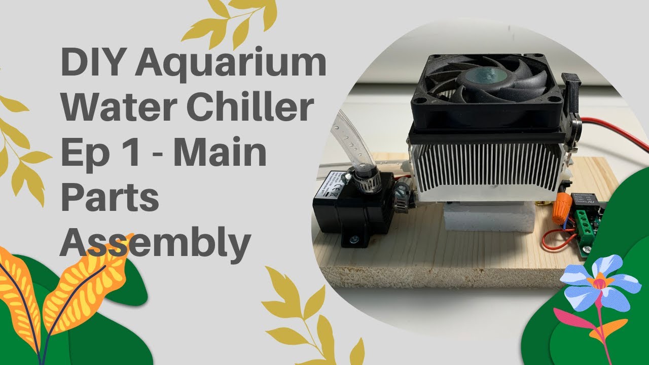 Make AC for fishes! DIY Aquarium Water Chiller - Ep 1: Main Parts Assembly