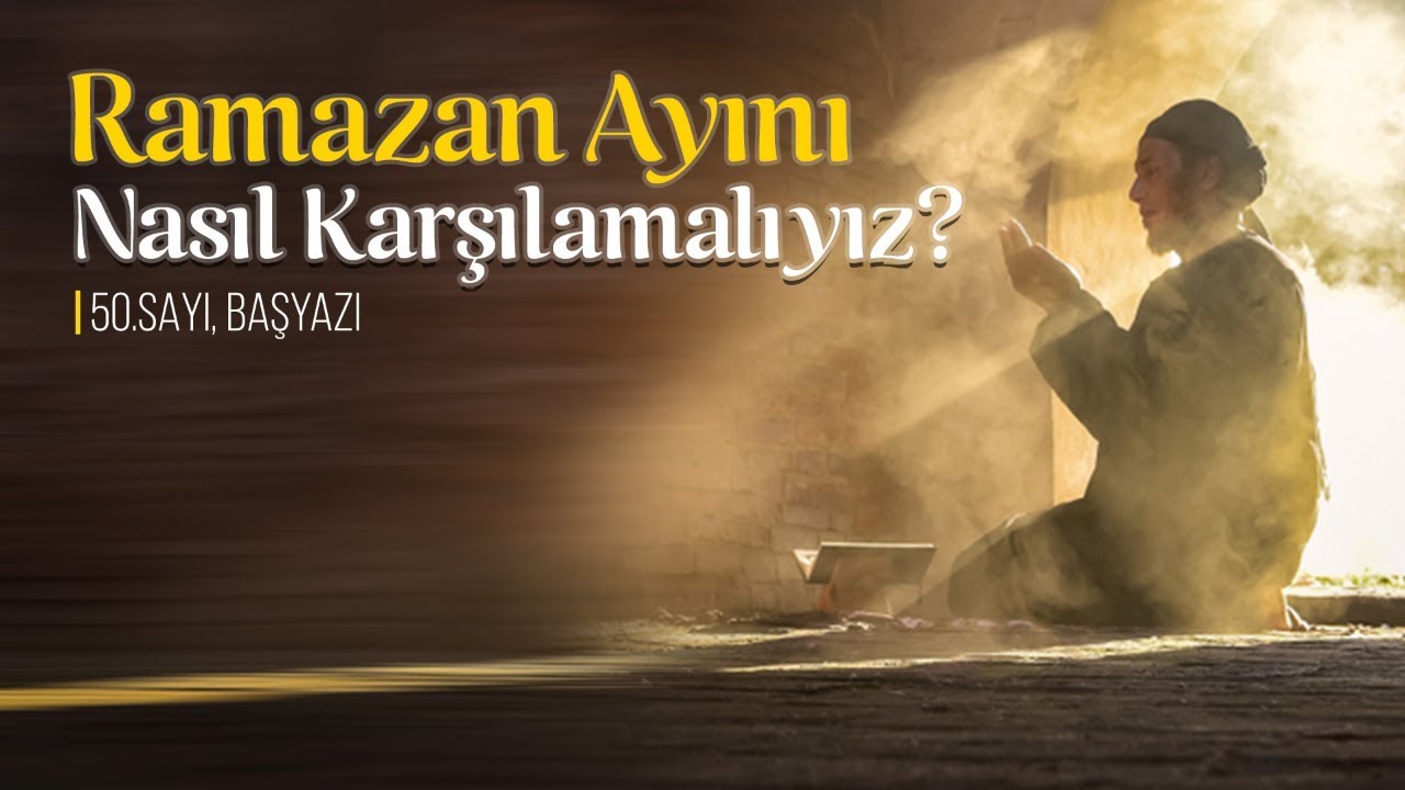 Ramazan Ayını Nasıl Karşılamalıyız? | Sesli Makale | Tevhid Dergisi