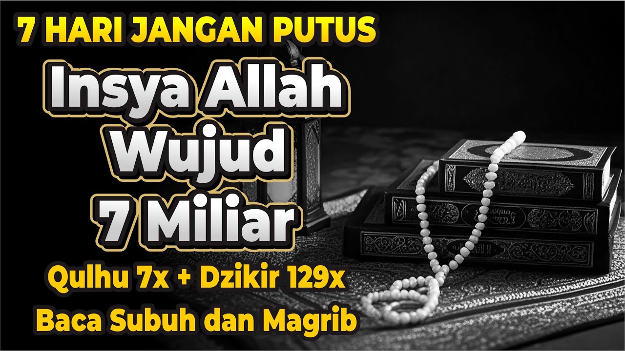 7 MILIAR TERWUJUD! AMALKAN 129X SETELAH SUBH & MAGRIB, DZIKIR PENARIK REZEKI DASYAT