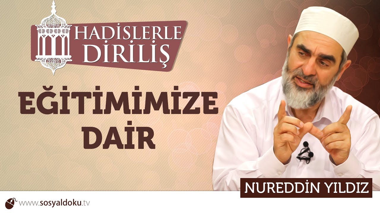 140) Hadislerle Diriliş - [ EĞİTİMİMİZE DAİR ] - Nureddin YILDIZ