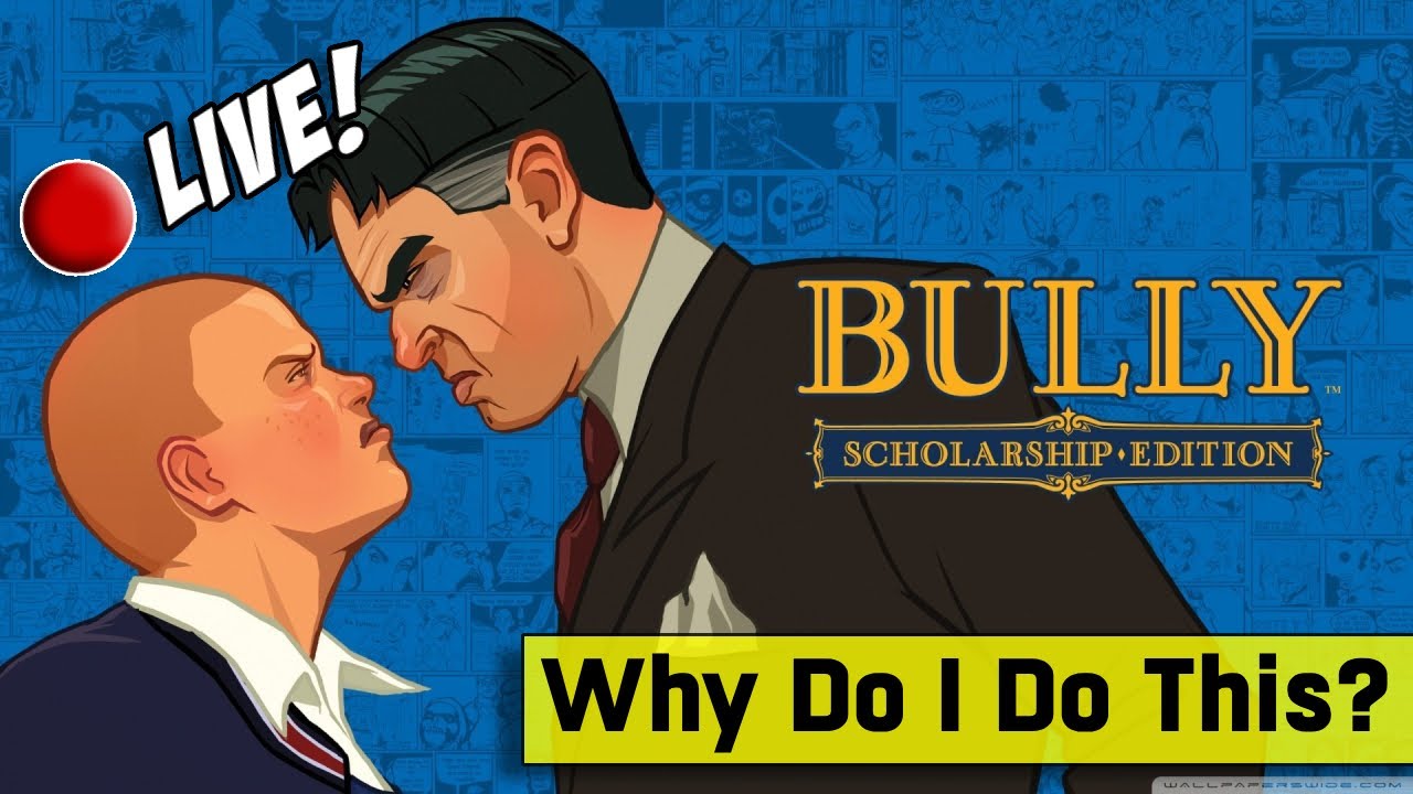 LIVE! 🔴 Bully: Scholarship Edition