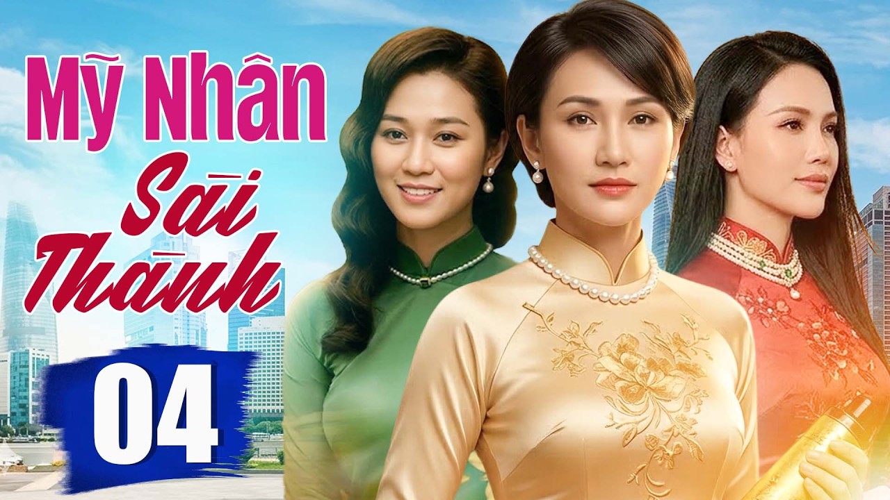 Mỹ Nhân Sài Thành - Tập 04 | Phim Tình Cảm Việt Nam Hay Nhất | Phim Bộ Việt Nam Mới Nhất