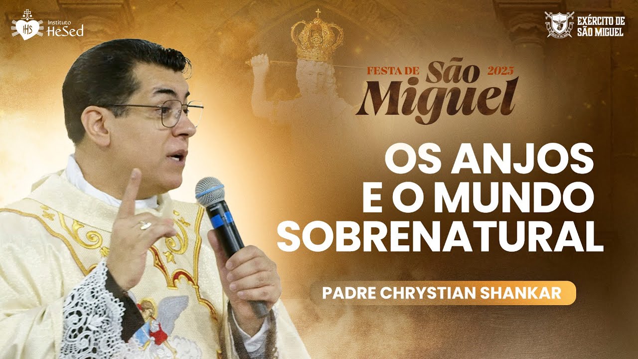 Os Anjos e o mundo sobrenatural - Padre Chrystian Shankar | Festa de São miguel 2025
