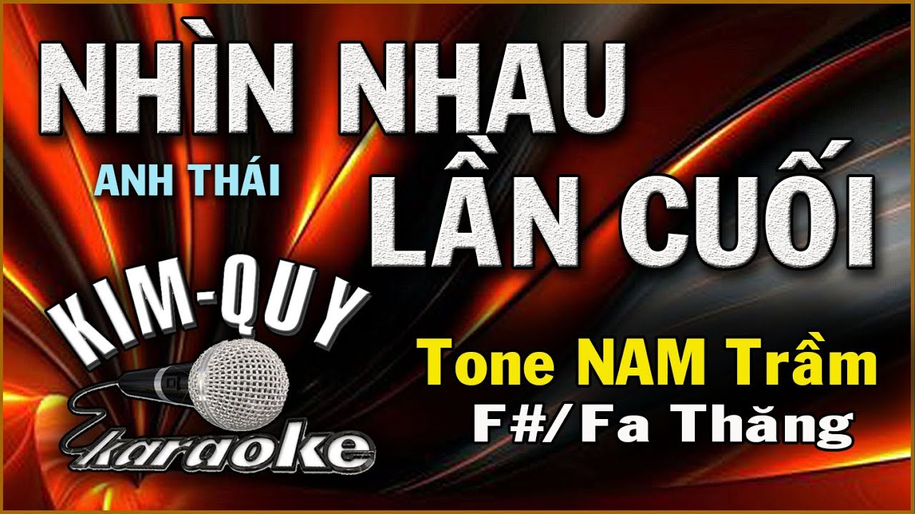 NHÌN NHAU LẦN CUỐI - KARAOKE - Tone NAM Trầm ( F#/Fa Thăng )